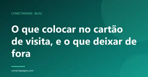 O que colocar no cartão de visita, e o que deixar de fora
