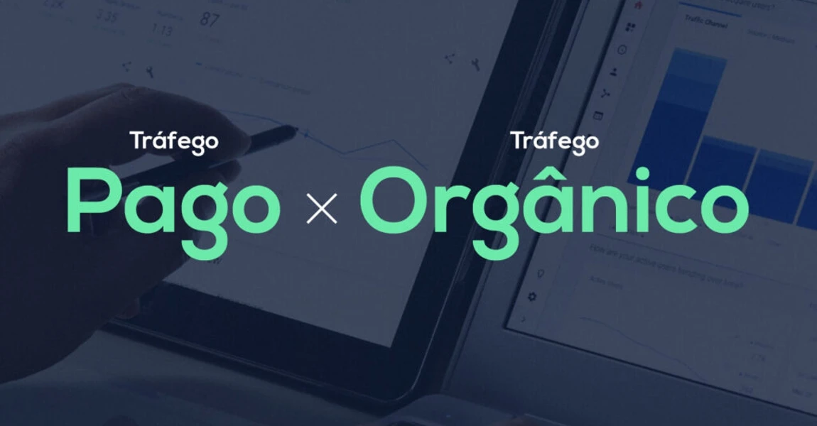 Tráfego Orgânico vs Tráfego Pago: Qual é a Melhor Estratégia para o Seu Negócio?