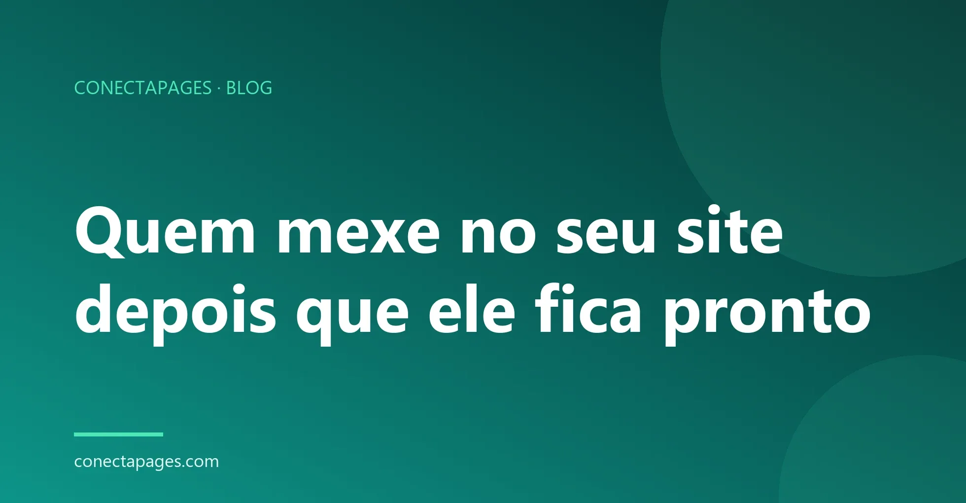 Quem mexe no seu site depois que ele fica pronto